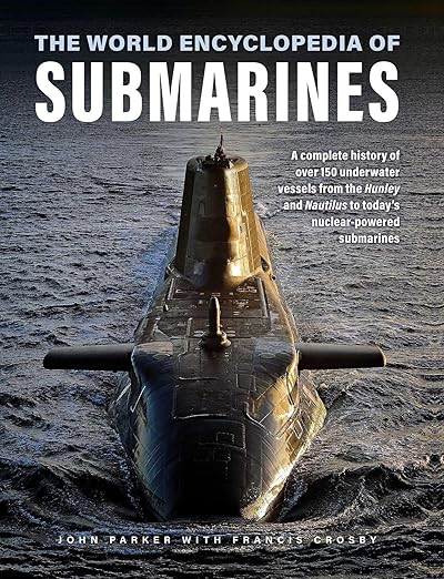 The World Encyclopedia of Submarines — Complete History of 150+ Underwater Vessels | Military Transport Hardcover